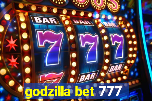 godzilla bet 777